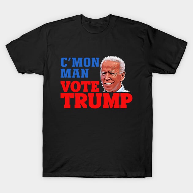 C'Mon Man Vote TRUMP / Funny Biden Trump Shirt T-Shirt by CultTees